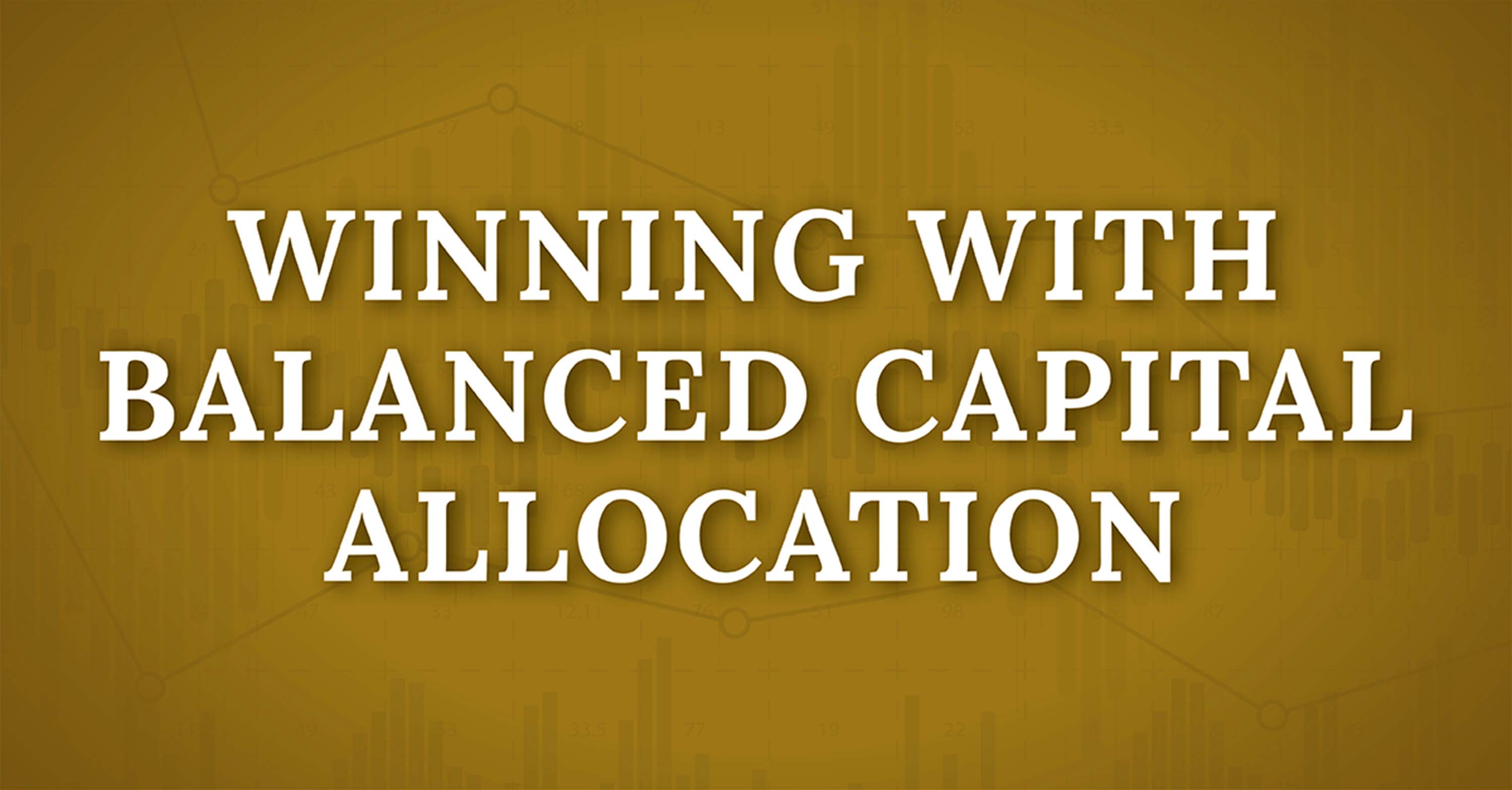 Winning with Balanced Capital Allocation