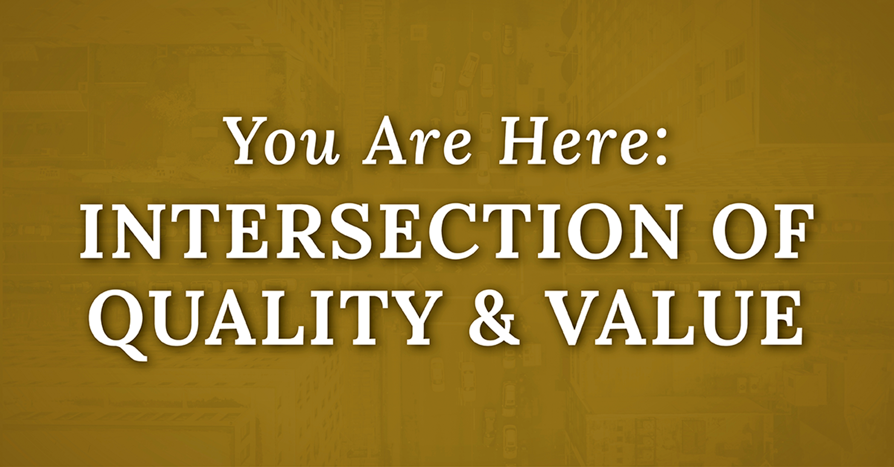 You Are Here: Intersection of Quality and Value