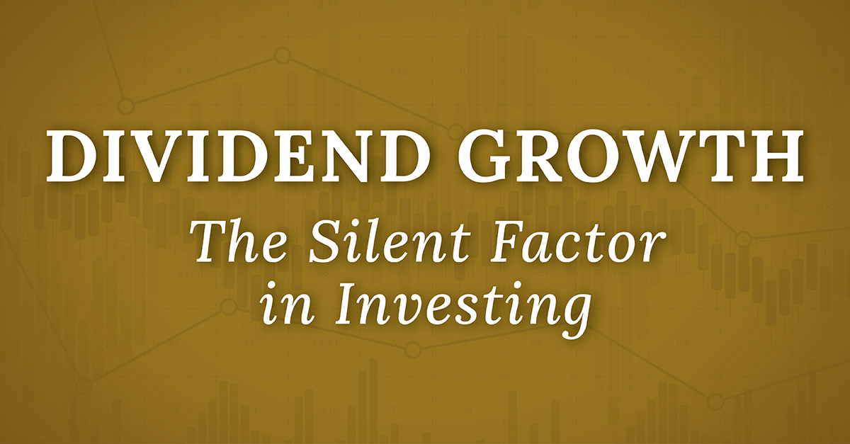 Dividend Growth: The Silent Factor in Investing